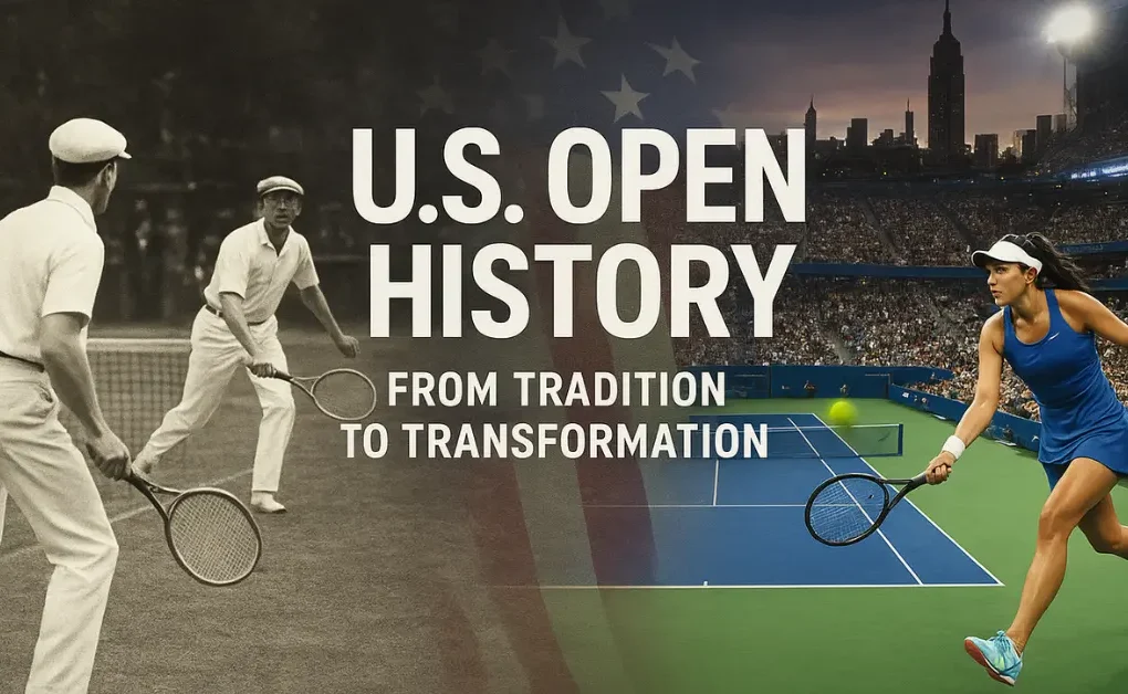Understanding U.S. Open History: The Tournament That Changed Tennis U.S. Open History